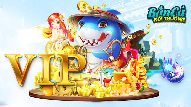 Cấp vip khi chơi game bắn cá là sao