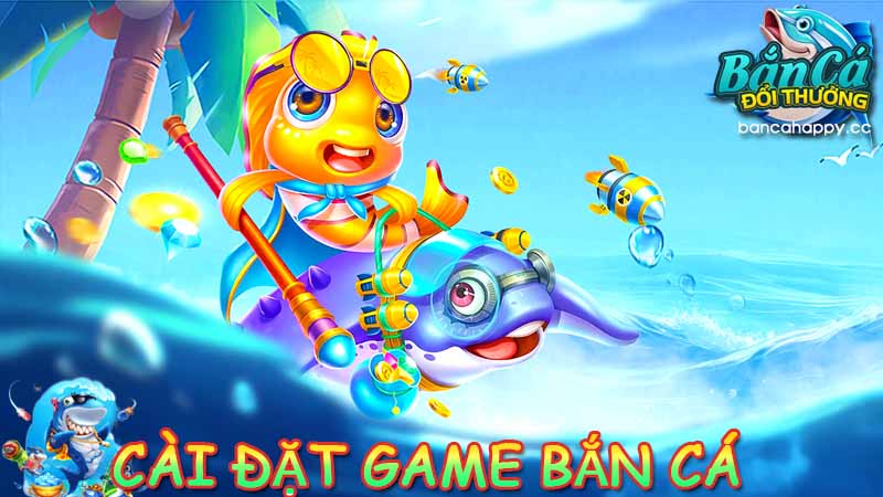 Hướng dẫn cài đặt app bắn cá