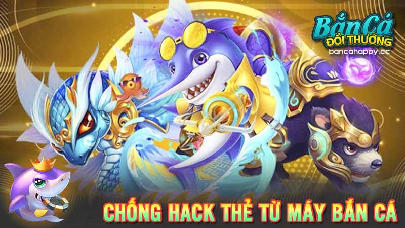 Biện pháp giám sát chống hack thẻ từ máy bắn cá
