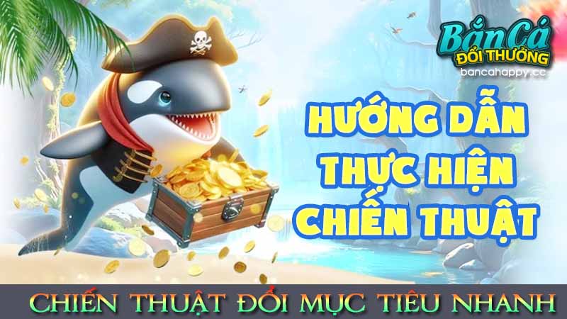 Cách thực hiện chiến thuật chi tiết