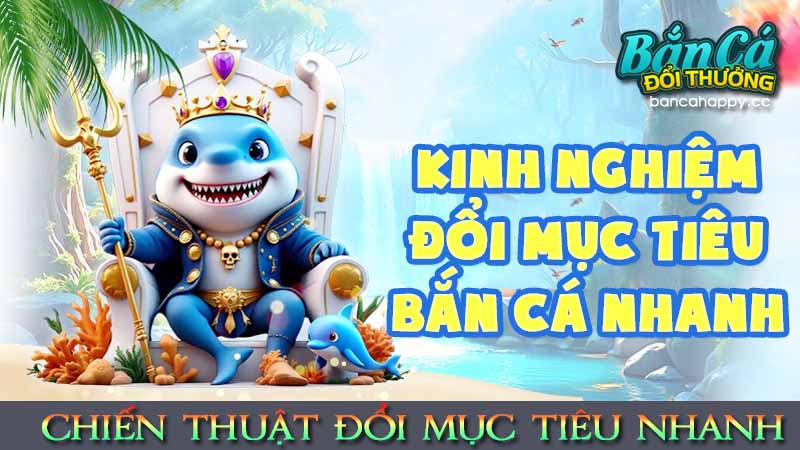 Hướng dẫn kinh nghiệm của chiến thuật đổi mục tiêu nhanh chóng