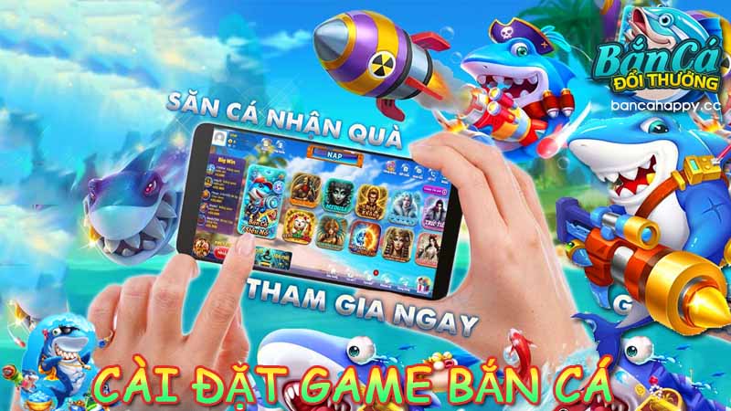 Một vài lưu ý khi cài game bắn cá