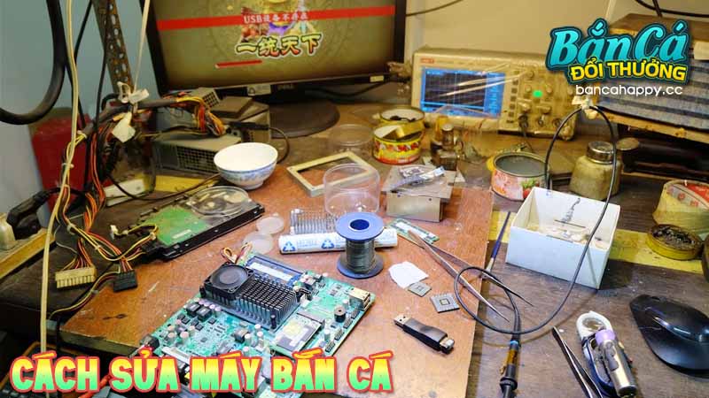 Những điều quan trọng khi sửa máy săn cá game