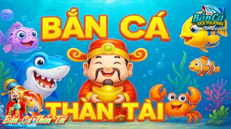 Cùng tìm hiểu trò chơi đổi thưởng thần tài săn cá