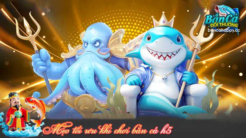 Nắm bắt lại tổng quan về game bắn cá H5 đổi thưởng