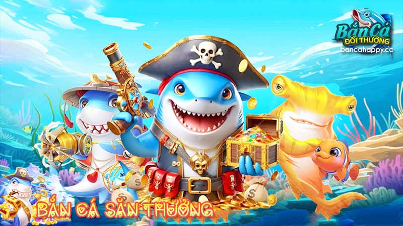 tổng quan về săn cá đổi thưởng