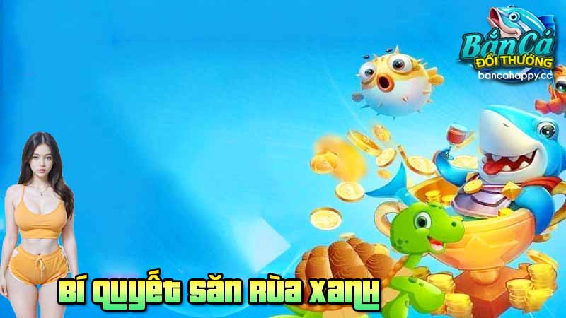 Bí quyết cho người mới săn được nhiều rùa