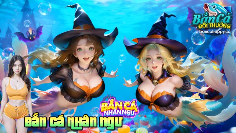 Tìm hiểu một số thông tin toàn diện về trò chơi mới săn cá mỹ nhân ngư