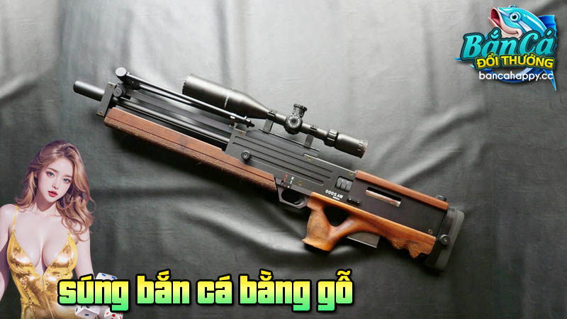 Liên tưởng súng bằng gỗ trong các game săn cá