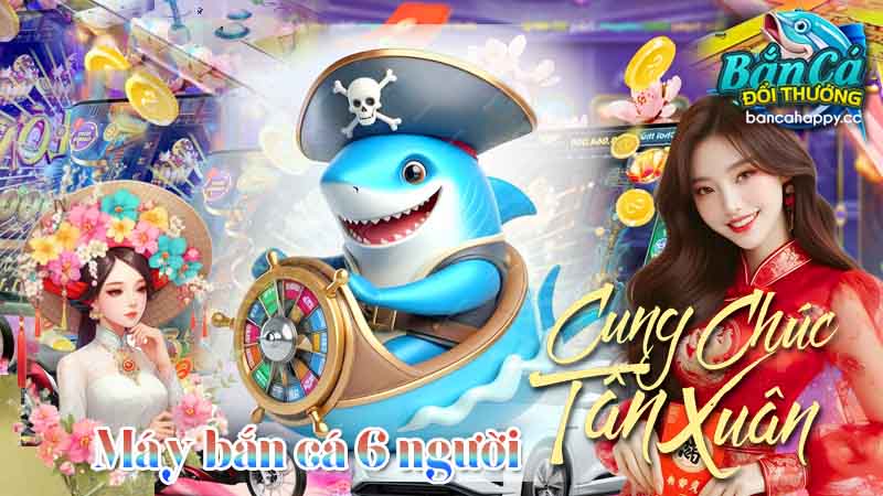 nên mua máy bắn cá 6 người ở đâu