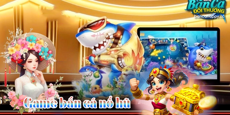 mẹo chơi game bắn cá nổ hũ giành phần thưởng