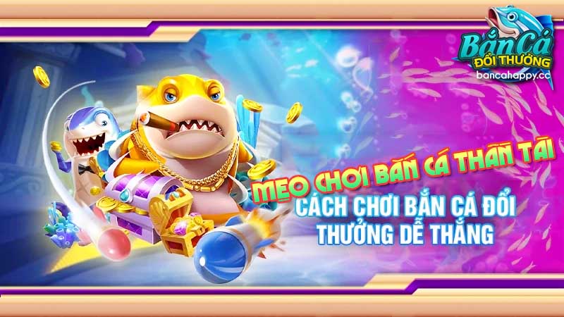 Một số cách chưi nâng cao hiệu quả cho ngư thủ bắn cá online