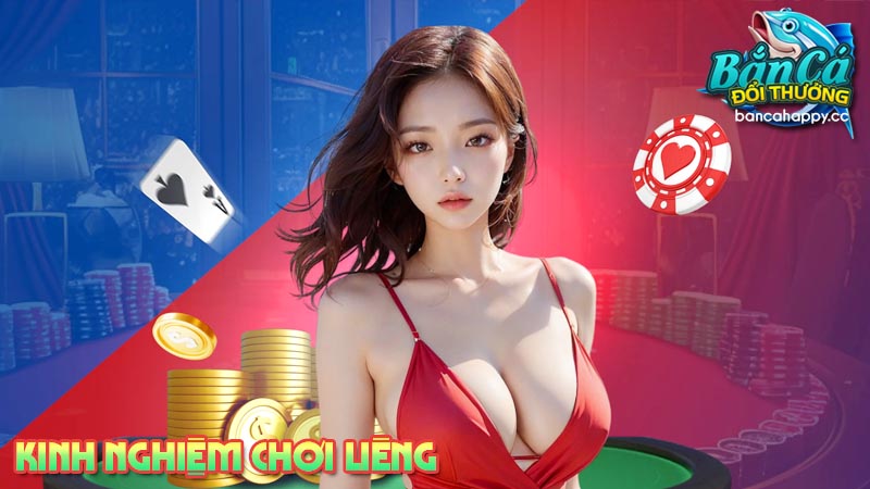 Kinh nghiệm chơi liêng với chiến thuật chọn bàn chơi